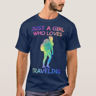 Just A Girl Who Loves Travelling Funny Travel Love T-Shirt