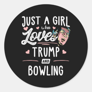 Just A Girl Who Loves Trump And Bowling Gift Women Classic Round Sticker