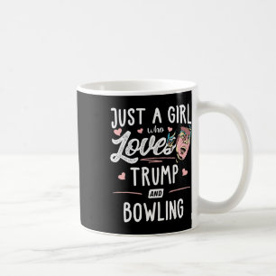 Just A Girl Who Loves Trump And Bowling Gift Women Coffee Mug