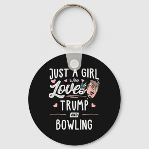 Just A Girl Who Loves Trump And Bowling Gift Women Key Ring
