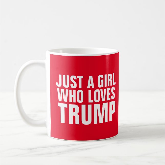 JUST A GIRL WHO LOVES TRUMP COFFEE MUG (Left)