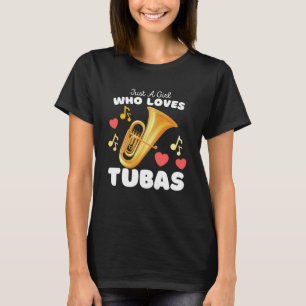 Just A Girl Who Loves Tubas Cute Girls Tuba T-Shirt