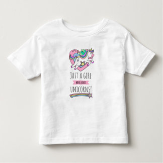 Just A Girl Who Loves Unicorns! Toddler T-Shirt