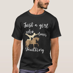 Just A Girl Who Loves Vaulting Equestrian Horse Va T-Shirt