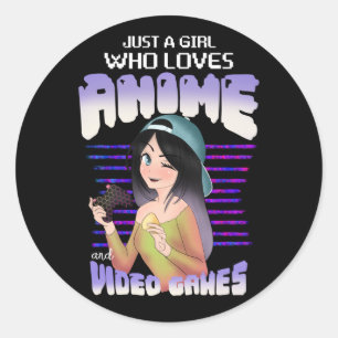 just a girl who loves video games and anime classic round sticker