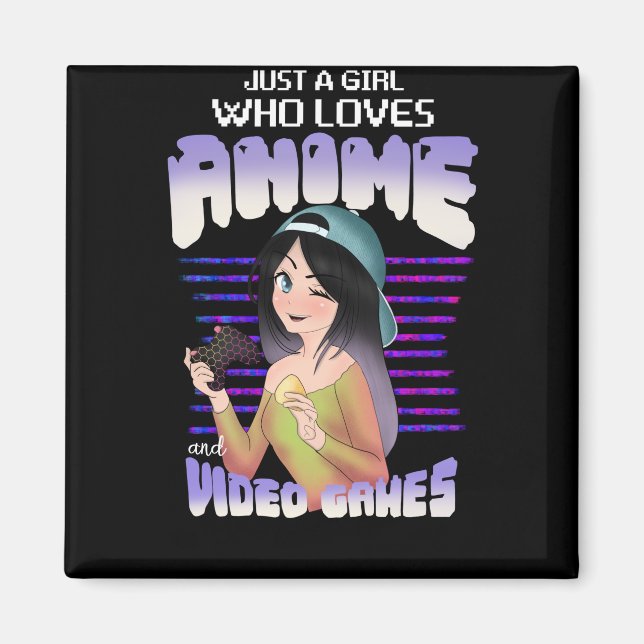 just a girl who loves video games and anime magnet (Front)