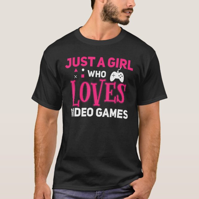Just A Girl Who Loves Video Games Girl Gamer Quote T-Shirt (Front)