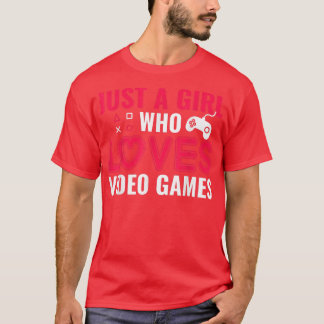 Just A Girl Who Loves Video Games T-Shirt