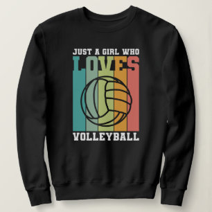 Just a girl who loves Volleyball Sweatshirt