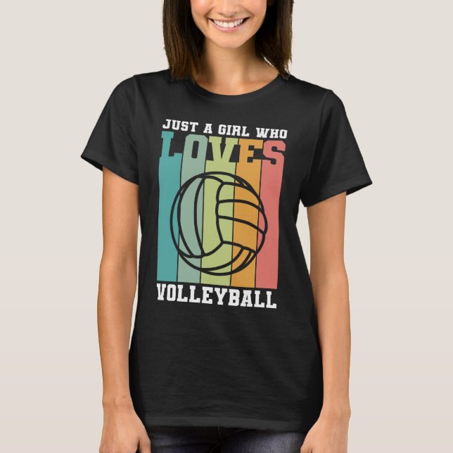 Just a girl who loves Volleyball T-Shirt (Front)