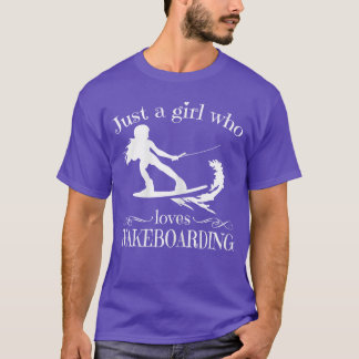 just a girl who loves wakeboarding for women and g T-Shirt