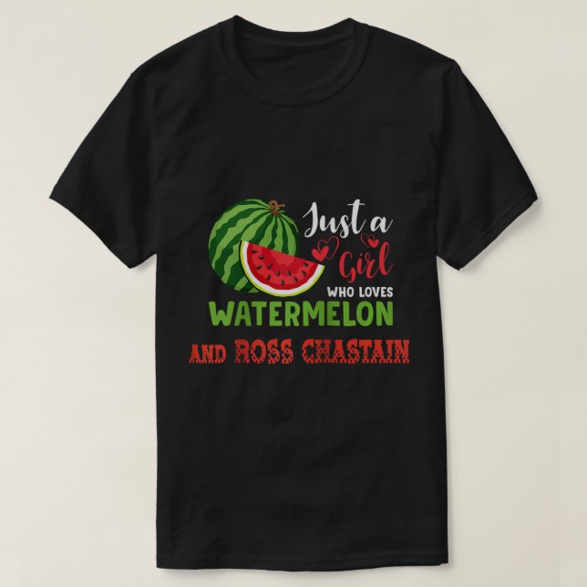 JUST A GIRL WHO LOVES WATERMELON AND ROSS CHASTAIN T-Shirt (Design Front)