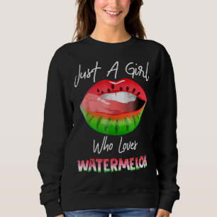Just A Girl Who Loves Watermelon   Watermelon Lips Sweatshirt