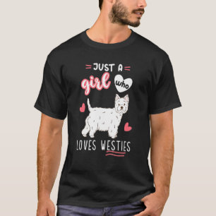 Just A Girl Who Loves Westies West Highland White T-Shirt