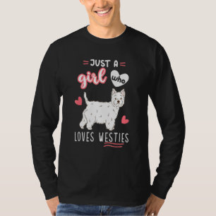 Just A Girl Who Loves Westies West Highland White T-Shirt
