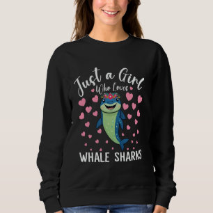 Just A Girl Who Loves Whale Sharks Women And Girls Sweatshirt