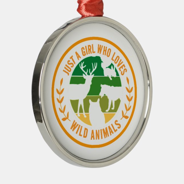 Just a girl who loves wild animals gift  metal ornament (Right)