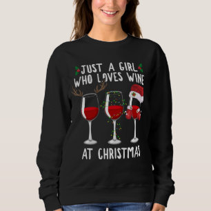 Just A Girl Who Loves Wine Glass At Christmas Sweatshirt