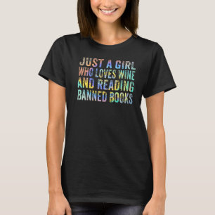 Just A Girl Who Loves Wine Read Banned Books Wine  T-Shirt