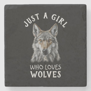 Just a girl who loves wolves stone coaster