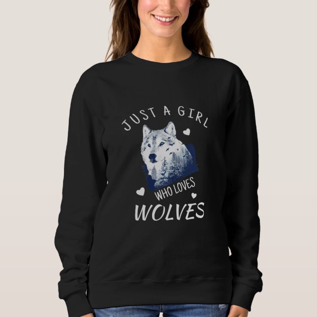 Just A Girl Who Loves Wolves Wolf Graphic Sweatshirt (Front)