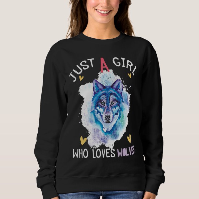 Just a Girl Who Loves Wolves wolf howling Cute Wol Sweatshirt (Front)
