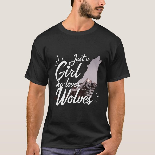 Just A Girl Who Loves Wolves - Wolf T-Shirt (Front)