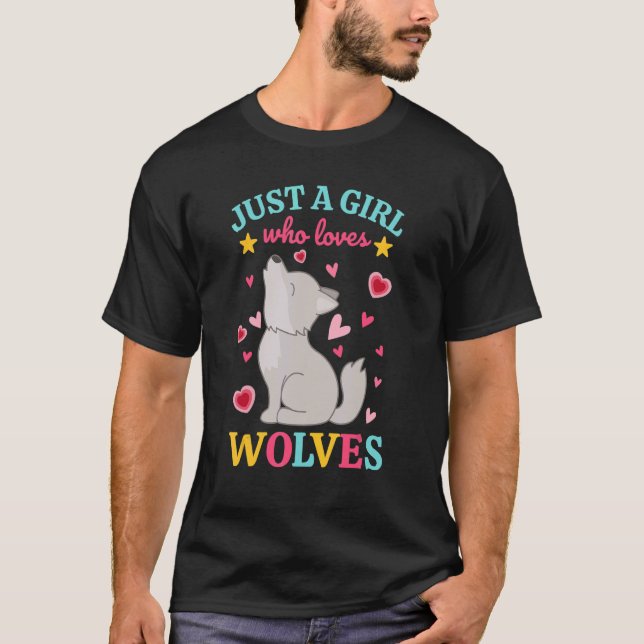 Just A Girl Who Loves Wolves  Wolfdog  Howling Wol T-Shirt (Front)