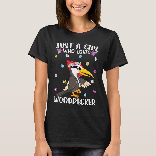 Just A Girl Who Loves Woodpeckers Cute Woodpecker T-Shirt (Front)