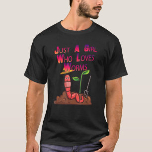 Just A Girl Who Loves Worms Sarcastic T-Shirt