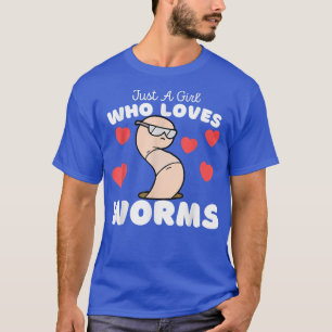 Just A Girl Who Loves WormsCute Funny Worm Lover K T-Shirt