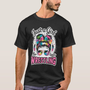 Just a Girl Who Loves Wrestling Messy Bun Wrestler T-Shirt