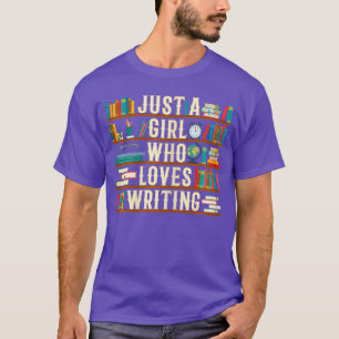Just A Girl Who Loves Writing Novel Writer Book Au T-Shirt