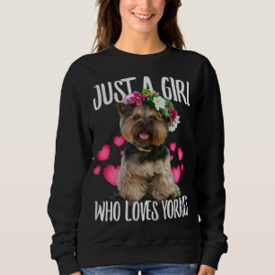 Just A Girl Who Loves Yorkie Dog Love - r Dad Mum, Sweatshirt