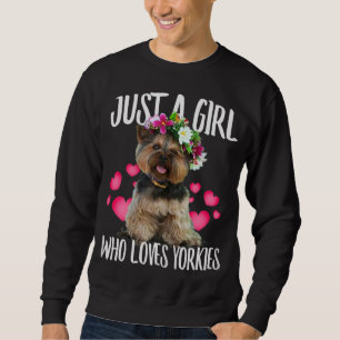 Just A Girl Who Loves Yorkie Dog Love - r Dad Mum, Sweatshirt