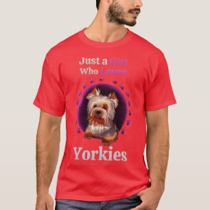 Just A Girl Who Loves Yorkies T-Shirt