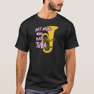 Just A Girl Who Plays Tuba Female Tubaist Brass Ba T-Shirt