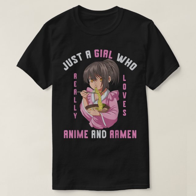 Just A Girl Who Really Loves Anime And Ramen Otaku T-Shirt (Design Front)