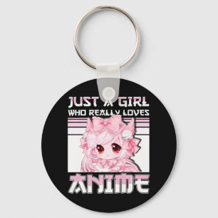 Just A Girl Who Really Loves Anime Girls Teens Gif Key Ring