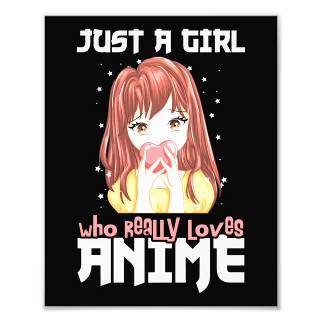 Just A Girl Who Really Loves Anime Photo Print (Front)