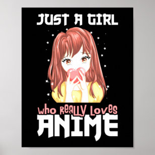 Just A Girl Who Really Loves Anime Poster