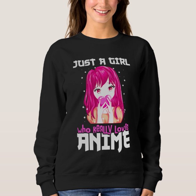 Just A Girl Who Really Loves Anime Sweatshirt (Front)