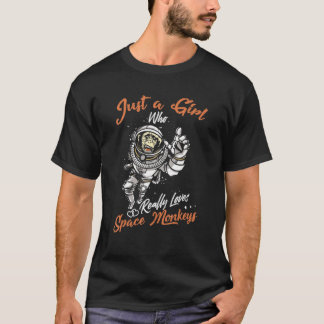 Just a Girl who really loves Space Monkeys T-Shirt