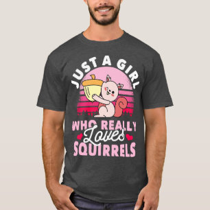 Just A Girl Who Really Loves Squirrels T-Shirt
