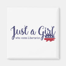 Just a Girl Who Votes Libertarian Magnet