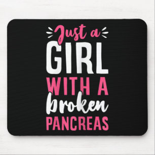 Just A Girl With A Broken Pancreas Fun Type 1 Diab Mouse Pad