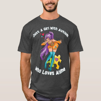 Just A Girl With Autism Who Loves Anime - Autism A T-Shirt