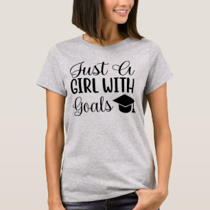 Just a Girl with Goals Graduation T-Shirt