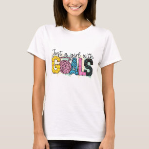 Just a Girl With Goals T-Shirt