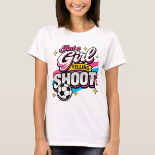 Just a girl yelling SHOOT  T-Shirt
